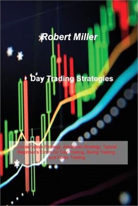 Day Trading Strategies: Conservative Strategy, Advanced Strategy, Typical Beginner's Errors for Day Trading, Swing Trading, and Forex Trading