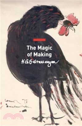 The Magic of Making：Essays on Art and Culture
