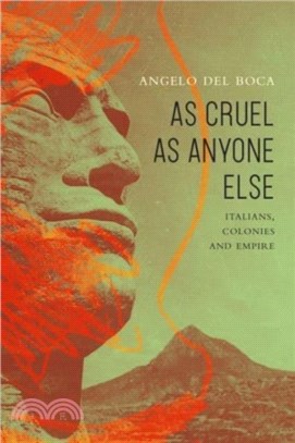 As Cruel as Anyone Else：Italians, Colonies and Empire