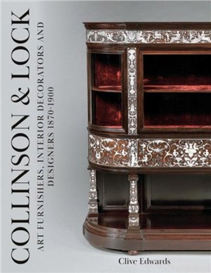 Collinson & Lock：Art Furnishers, Interior Decorators and Designers 1870-1900