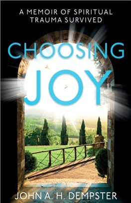 Choosing Joy：A Memoir of Spiritual Trauma Survived