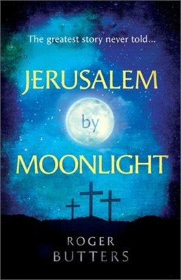 jerusalem by moonlight: The Greatest Story Never Told