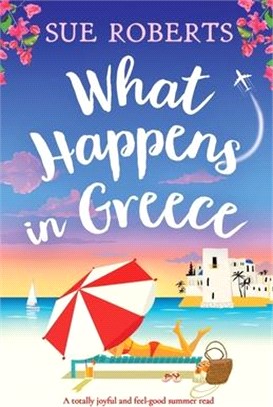 What Happens in Greece: A totally joyful and feel-good summer read