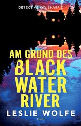 Am Grund des Blackwater River: Thriller