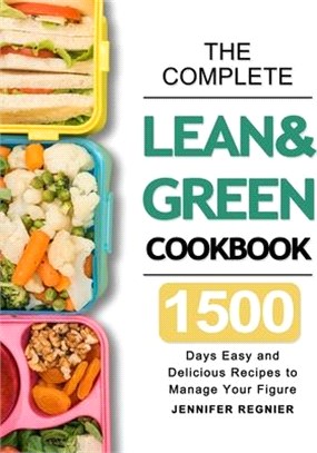 The Complete Lean and Green Cookbook: 1500 Days Easy and Delicious Recipes to Manage Your Figure