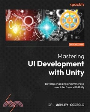 Mastering UI Development with Unity - Second Edition: Develop engaging and immersive user interfaces with Unity