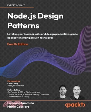 Node.js Design Patterns - Fourth Edition: Level up your Node.js skills and design production-grade applications using proven techniques