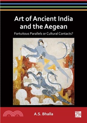 Art of Ancient India and the Aegean：Fortuitous Parallels or Cultural Contacts?