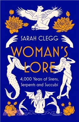 Woman's Lore：4,000 Years of Sirens, Serpents and Succubi