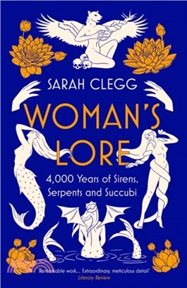 Woman's Lore：4,000 Years of Sirens, Serpents and Succubi