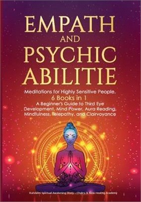 Empath and Psychic Abilities: Meditations for Highly Sensitive People. 6 BOOKS IN 1: A Beginner's Guide to Third Eye Development, Mind Power, Aura R