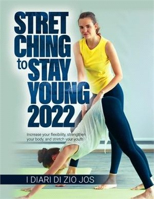 STRETCHING to Stay Young 2022: Increase your flexibility, strengthen your body, and stretch your youth