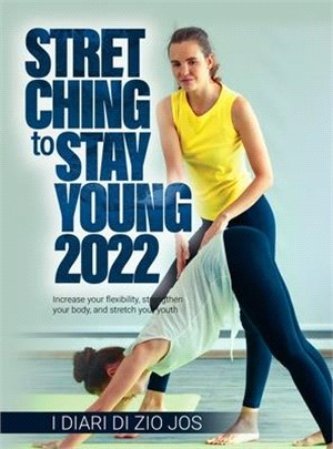 STRETCHING to Stay Young 2022: Increase your flexibility, strengthen your body, and stretch your youth
