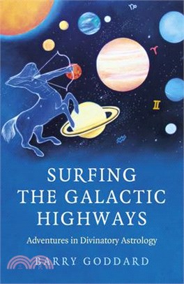 Surfing the Galactic Highways: Adventures in Divinatory Astrology