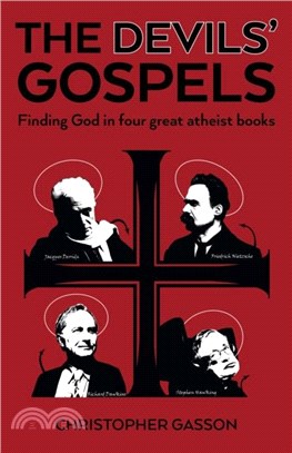 Devils' Gospels, The：Finding God in Four Great Atheist Books