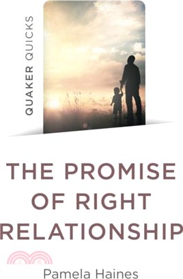 Quaker Quicks - The Promise of Right Relationship