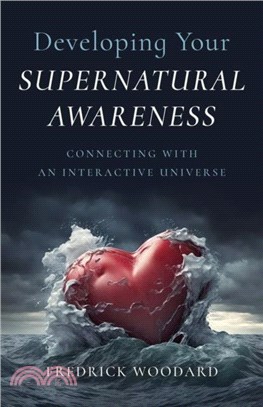 Developing Your Supernatural Awareness：Connecting with an Interactive Universe