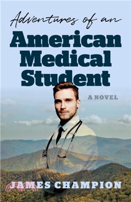 Adventures of an American Medical Student：A Novel