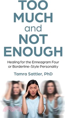 Too Much and Not Enough：Healing for the Enneagram Four or Borderline-Style Personality