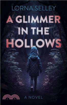 Glimmer in the Hollows, A：A Novel