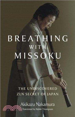 Breathing with Missoku：The Undiscovered Zen Secret of Japanese Culture