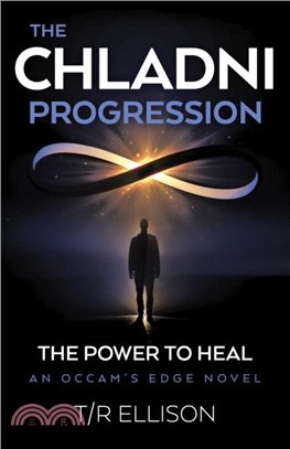 Chladni Progression, The：The Power to Heal - An Occam's Edge Novel