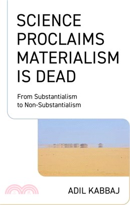 Science Proclaims Materialism Is Dead：From Substantialism to Non-Substantialism