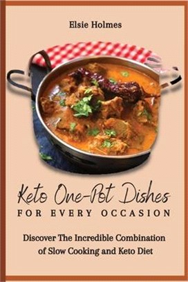 Keto One-Pot Dishes for Every Occasion: Discover The Incredible Combination of Slow Cooking and Keto Diet