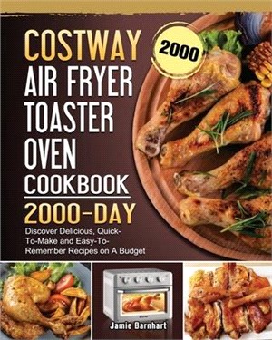 COSTWAY Air Fryer Toaster Oven Cookbook 2000: 2000 Days Discover Delicious, Quick-To-Make and Easy-To-Remember Recipes on A Budget