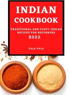 Indian Cookbook 2022: Traditional and Tasty Indian Recipes for Beginners