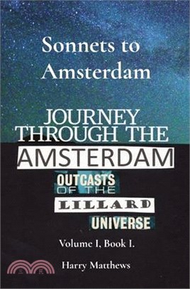 Sonnets to Amsterdam: Volume I, Book I.