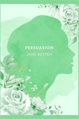 Persuasion: A Novel by J. Austen [2021 Annotated Edition]