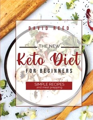 The New Keto Diet for Beginners: Simple Recipes and Meal Prepping