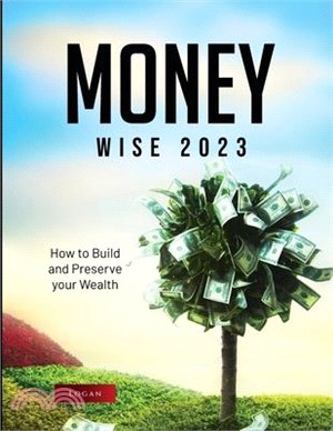 Money Wise 2023: How to Build and Preserve your Wealth