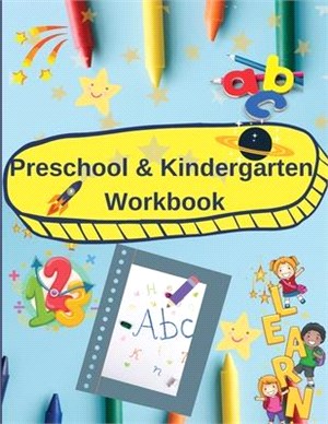 Preschool and Kindergarten Workbook: Activity book for preschool and kindergarten: alphabet, numbers, coloring, tracing and more.