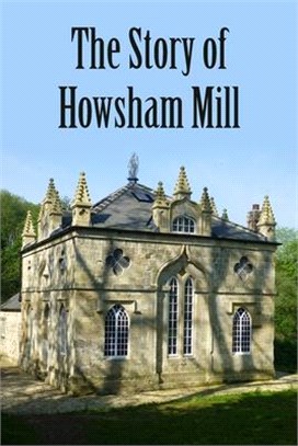 The Story of Howsham Mill: restoring an 18th century watermill for 21st century use