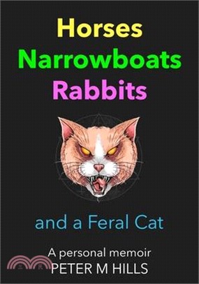 Horses, Narrowboats, Rabbits and a Feral Cat: A personal memoir