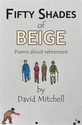 Fifty Shades of Beige: Poems about retirement