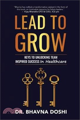 Lead to Grow: Keys to Unlocking Team Inspired Success in Healthcare