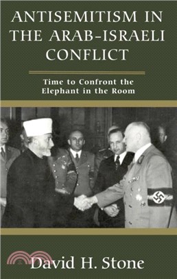 Antisemitism in the Arab-Israeli Conflict：Time to Confront the Elephant in the Room