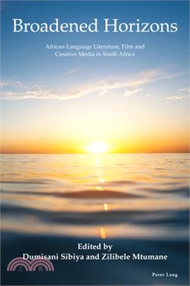 Broadened Horizons; African-Language Literature, Film and Creative Media in South Africa