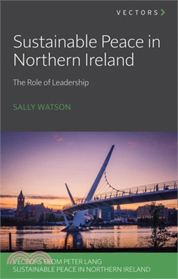 Sustainable Peace in Northern Ireland; The Role of Leadership
