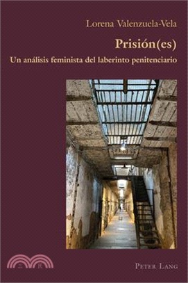 Prisión(es); Un análisis feminista del laberinto penitenciario