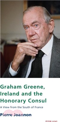 Graham Greene, Ireland and the Honorary Consul：A View from the South of France