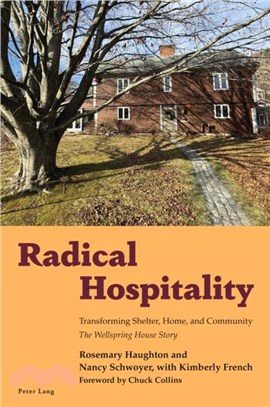 Radical Hospitality：Transforming Shelter, Home and Community: The Wellspring House Story
