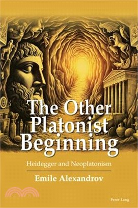 The Other Platonist Beginning; Heidegger and Neoplatonism