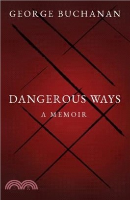 Dangerous Ways：A Memoir