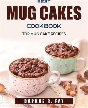 Best Mug Cakes Cookbook: Top Mug Cake Recipes