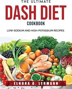 The Ultimate DASH Diet Cookbook: Low-Sodium and High-Potassium Recipes