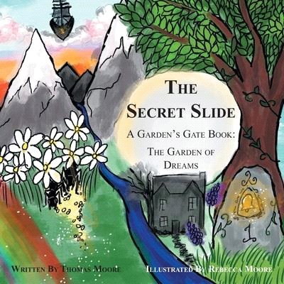 The Secret Slide: A Garden's Gate Book: The Garden of Dreams